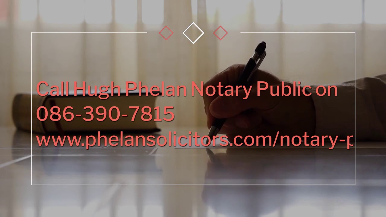Best notary public Cork — Hugh Phelan, trusted and experienced notary